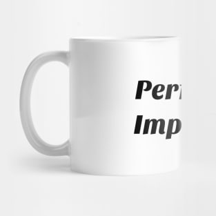 Perfectly Imperfect t shirt Mug